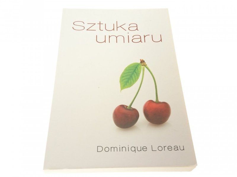 SZTUKA UMIARU - Domique Loreau 2013