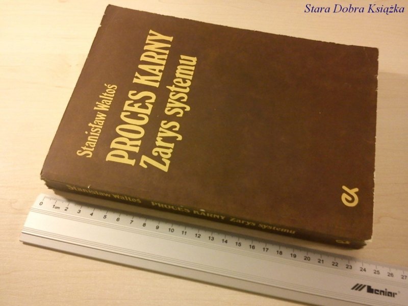 PROCES KARNY. ZARYS SYSTEMU - Stanisław Waltoś