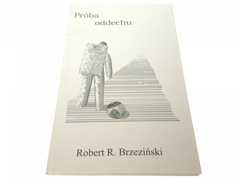 PRÓBA ODDECHU - Robert R. Brzeziński (2010)