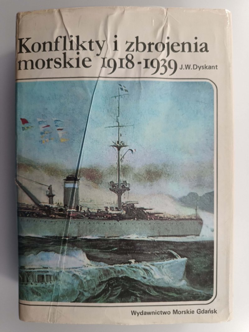 KONFLIKTY I ZBROJENIA MORSKIE 1918-1939 - J.W.Dyskant