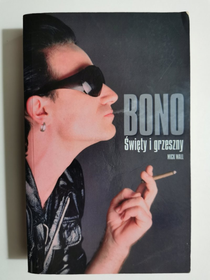 BONO ŚWIĘTY I GRZESZNY - Mick Wall
