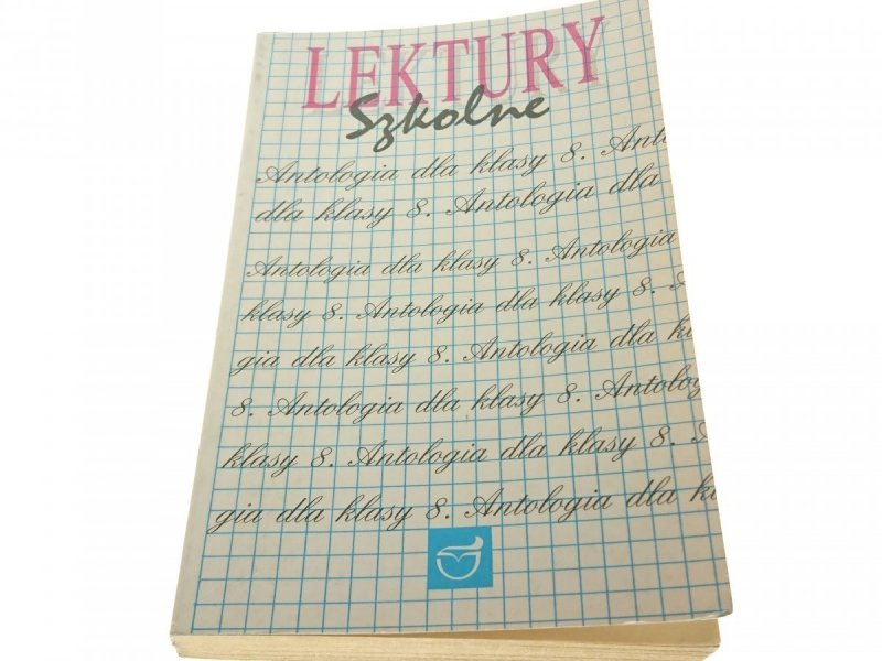 LEKTURY SZKOLNE ANTOLOGIA DLA KLASY 8