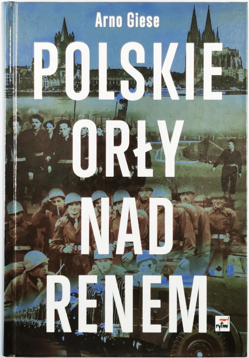 POLSKIE ORŁY NAD RENEM - Arno Giese