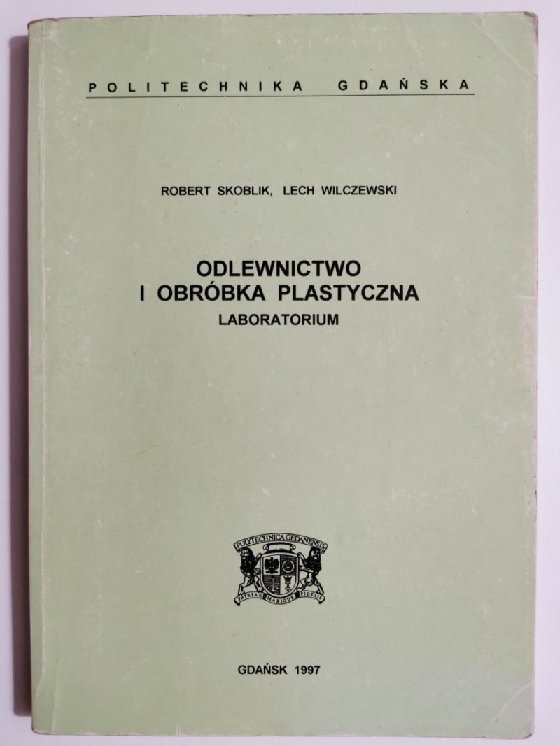ODLEWNICTWO I OBRÓBKA PLASTYCZNA. LABORATORIUM 1997