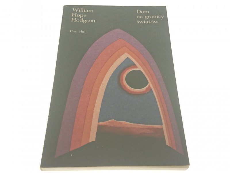 DOM NA GRANICY ŚWIATÓW - W. H. Hodgson 1985