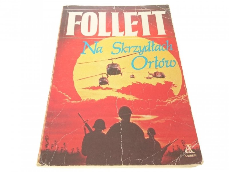 NA SKRZYDŁACH ORŁÓW - Ken Follett 1990