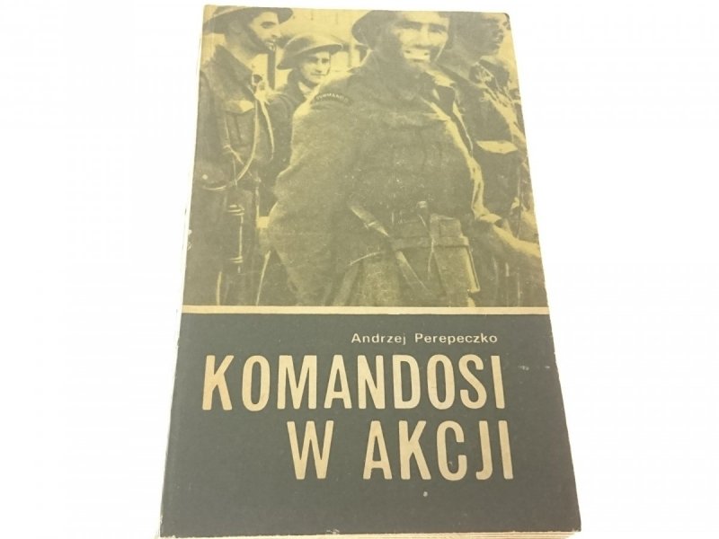 KOMANDOSI W AKCJI - Andrzej Perepeczko