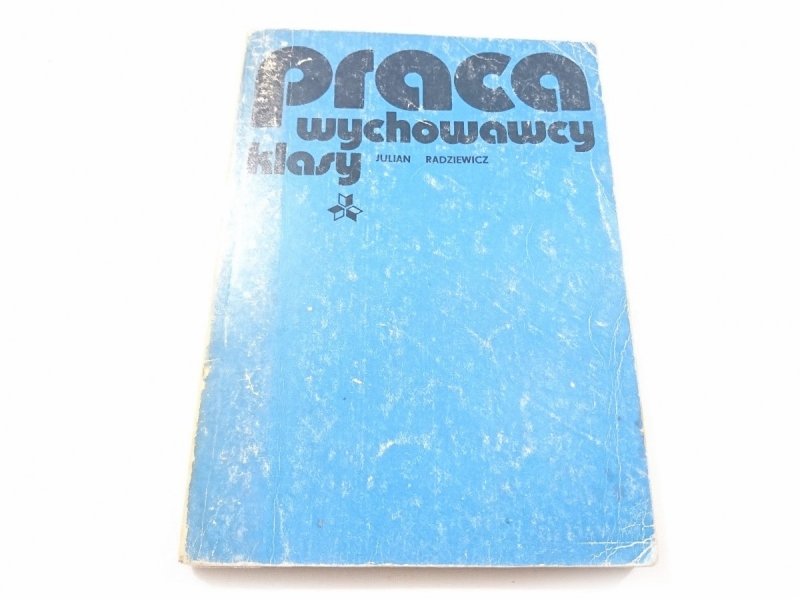 PRACA WYCHOWAWCY KLASY - Julian Radziewicz 1980
