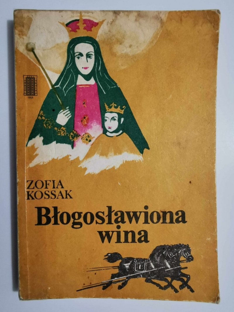 BŁOGOSŁAWIONA WINA - Zofia Kossak 1983