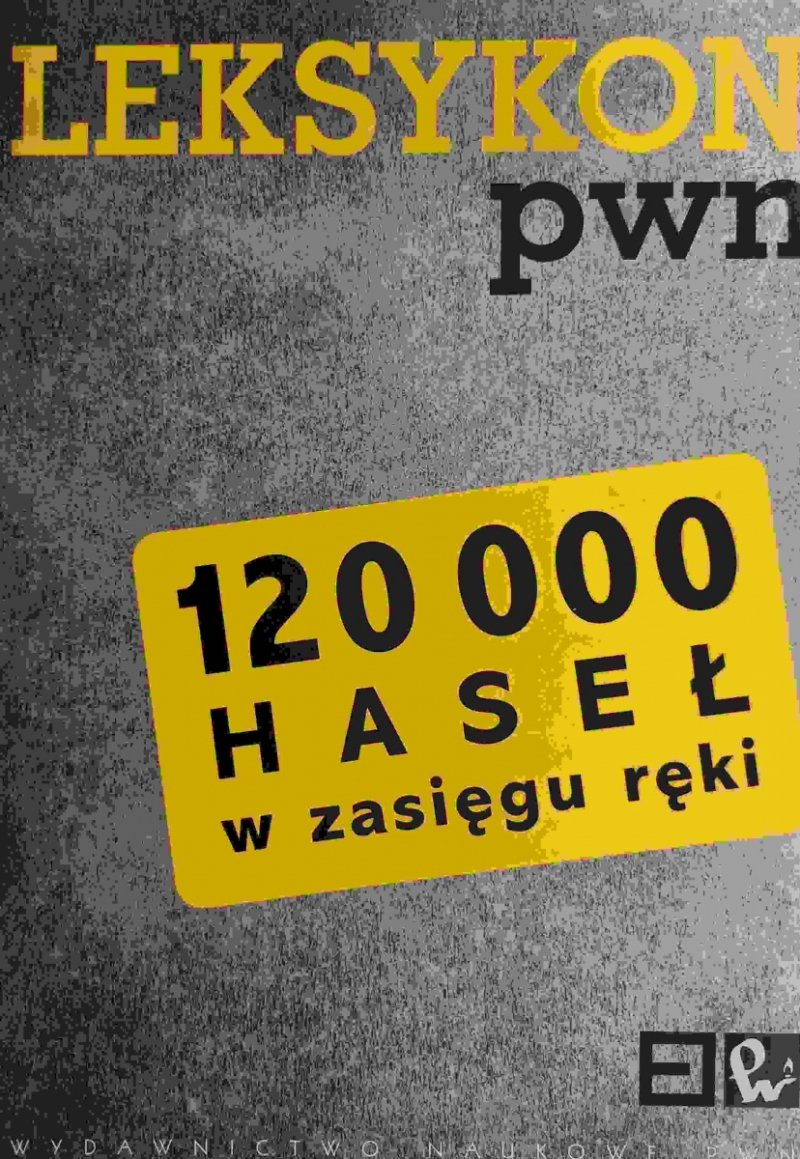 LEKSYKON PWN 120 000 HASEŁ W ZASIĘGU RĘKI