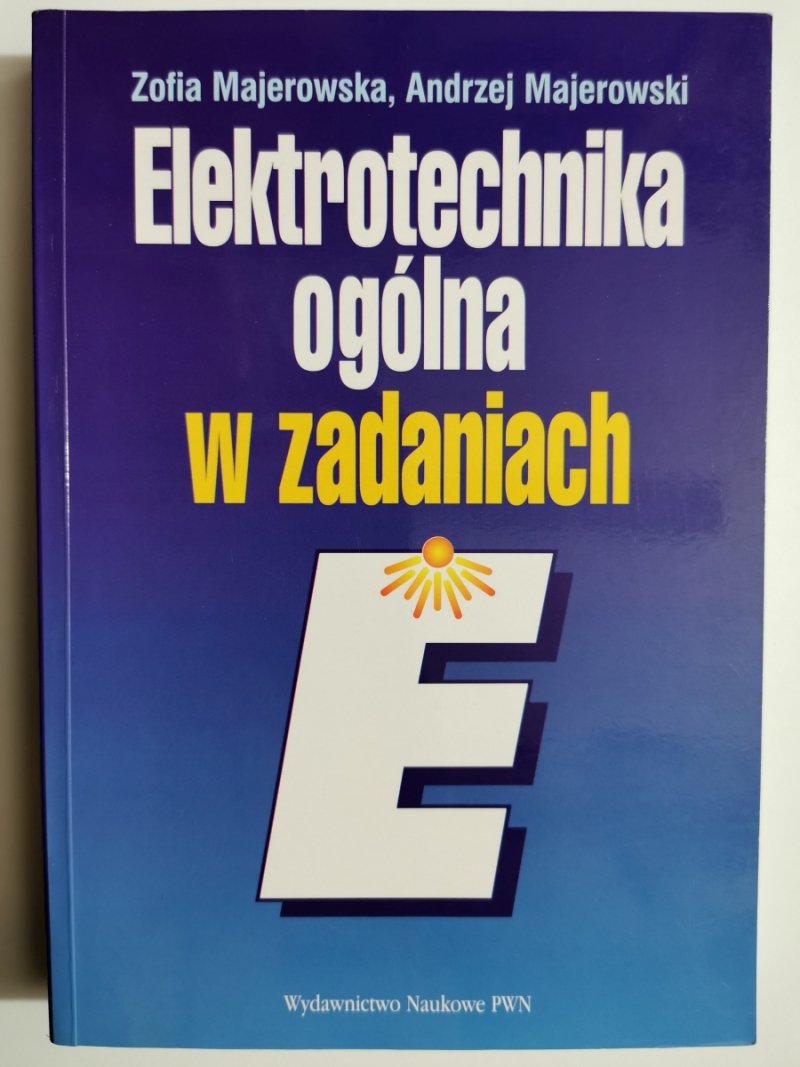 ELEKTROTECHNIKA OGÓLNA W ZADANIACH - Zofia Majerowska