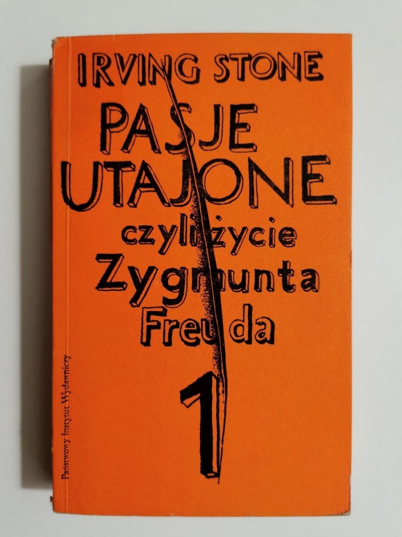 PASJE UTAJONE CZYLI ŻYCIE ZYGMUNTA FREUDA TOM 1 - Irving Stone 1978