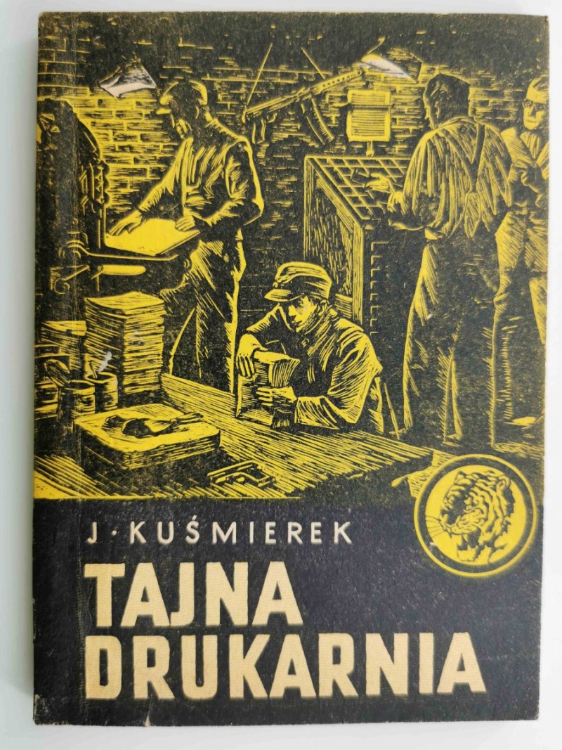 ŻÓŁTY TYGRYS. TAJNA DRUKARNIA - J. Kuśmierek