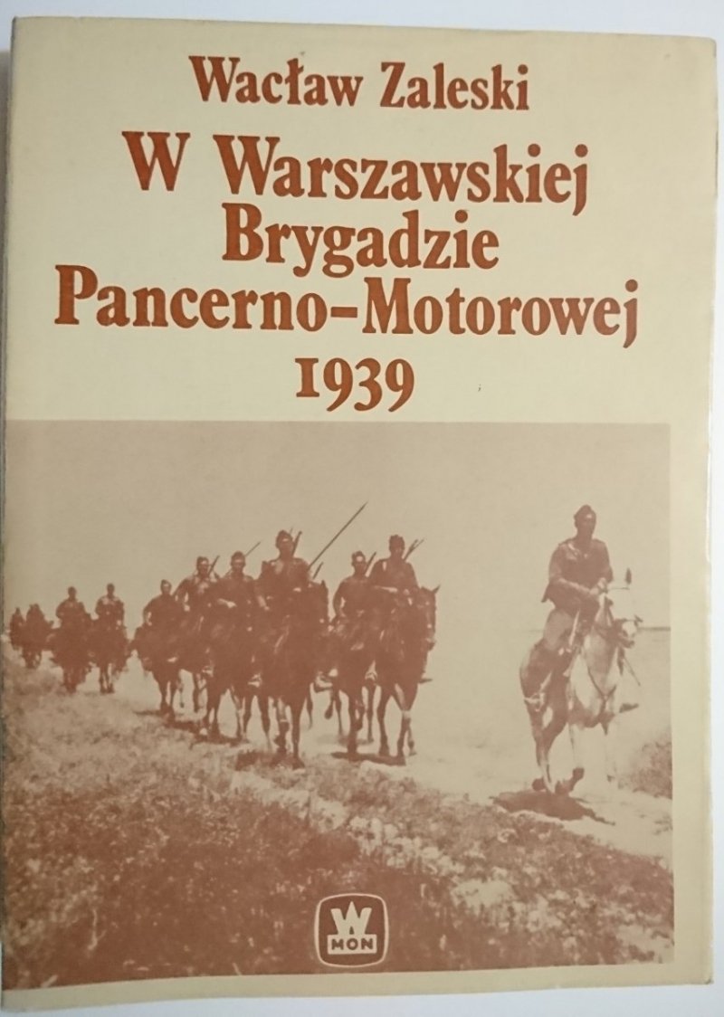 W WARSZAWSKIEJ BRYGADZIE PANCERNO-MOTOROWEJ 1939