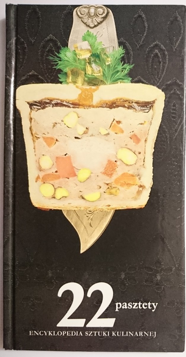 ENCYKLOPEDIA SZTUKI KULINARNEJ 22 PASZTETY 1992