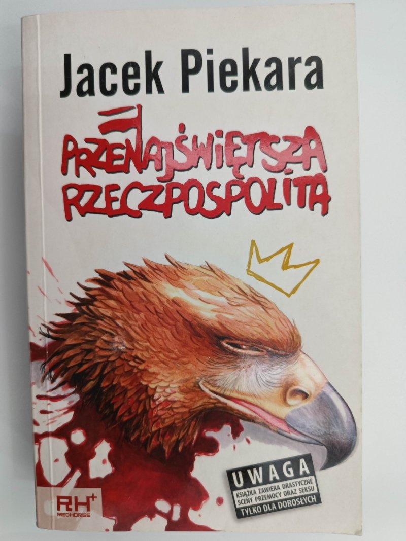 PRZENAJŚWIĘTSZA RZECZPOSPOLITA - Jacek Piekara