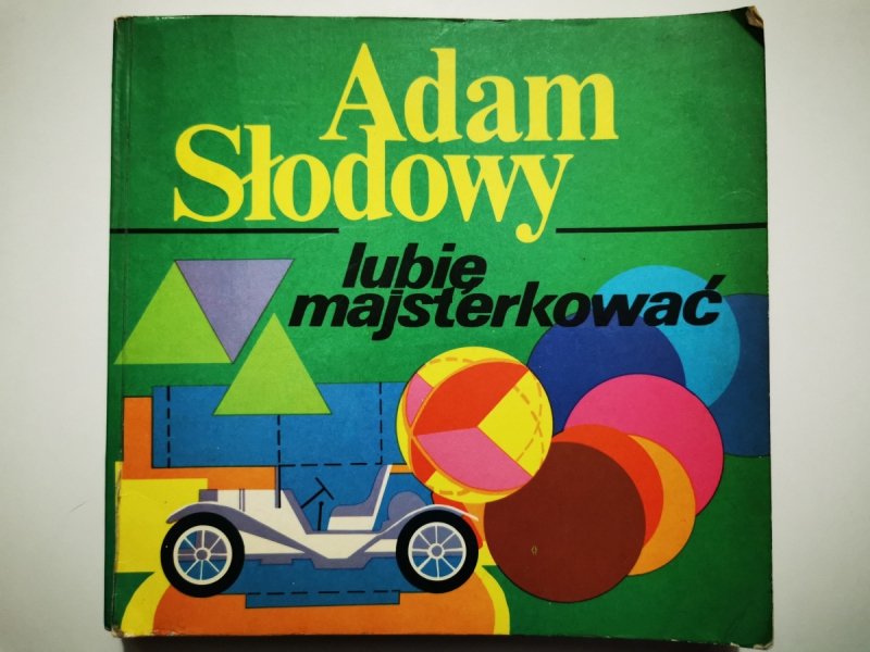 LUBIĘ MAJSTERKOWAĆ - Adam Słodowy