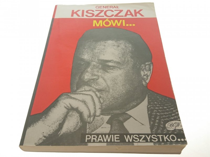 GENERAŁ KISZCZAK MÓWI PRAWIE WSZYSTKO 1991