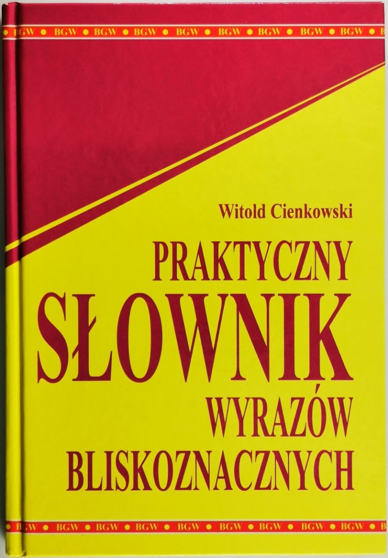 PRAKTYCZNY SŁOWNIK WYRAZÓW BLISKOZNACZNYCH - Witold Paweł Cienkowski