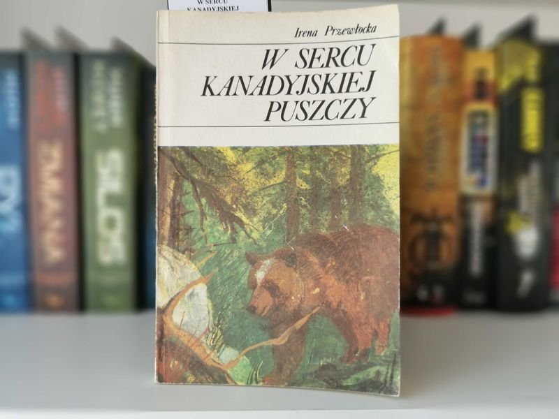 W sercu kanadyjskiej puszczy - Irena Przewłocka
