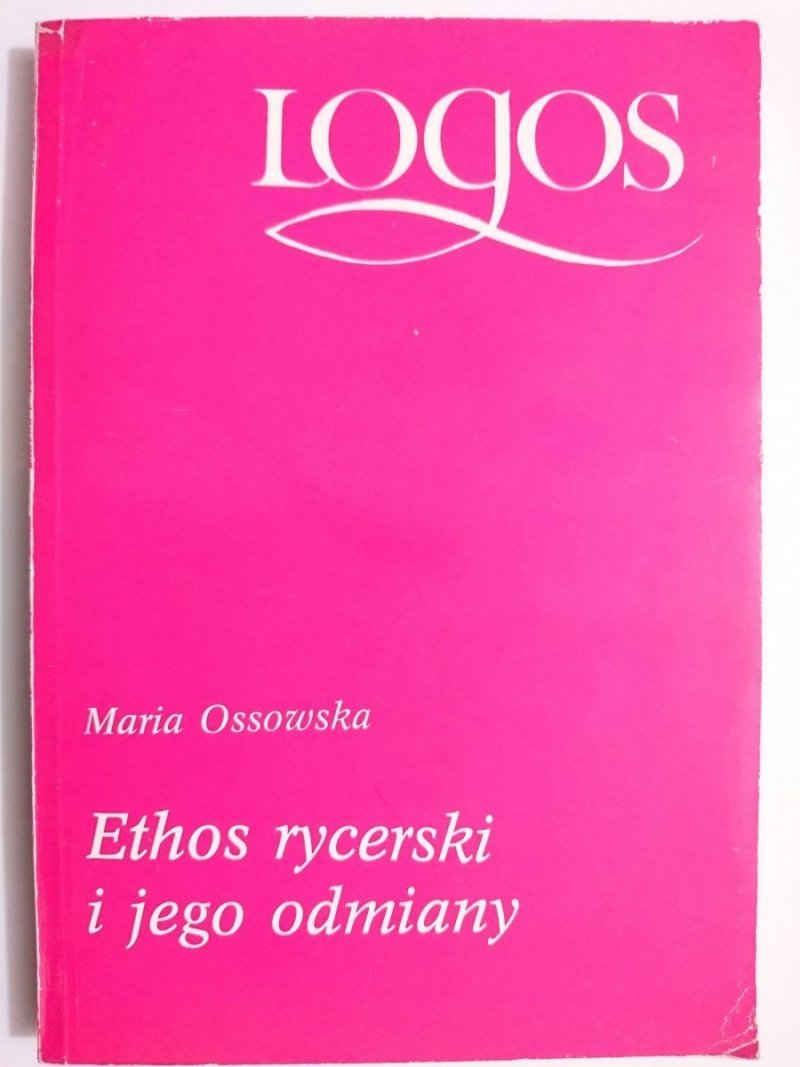 ETHOS RYCERSKI I JEGO ODMIANY - Maria Ossowska 1986