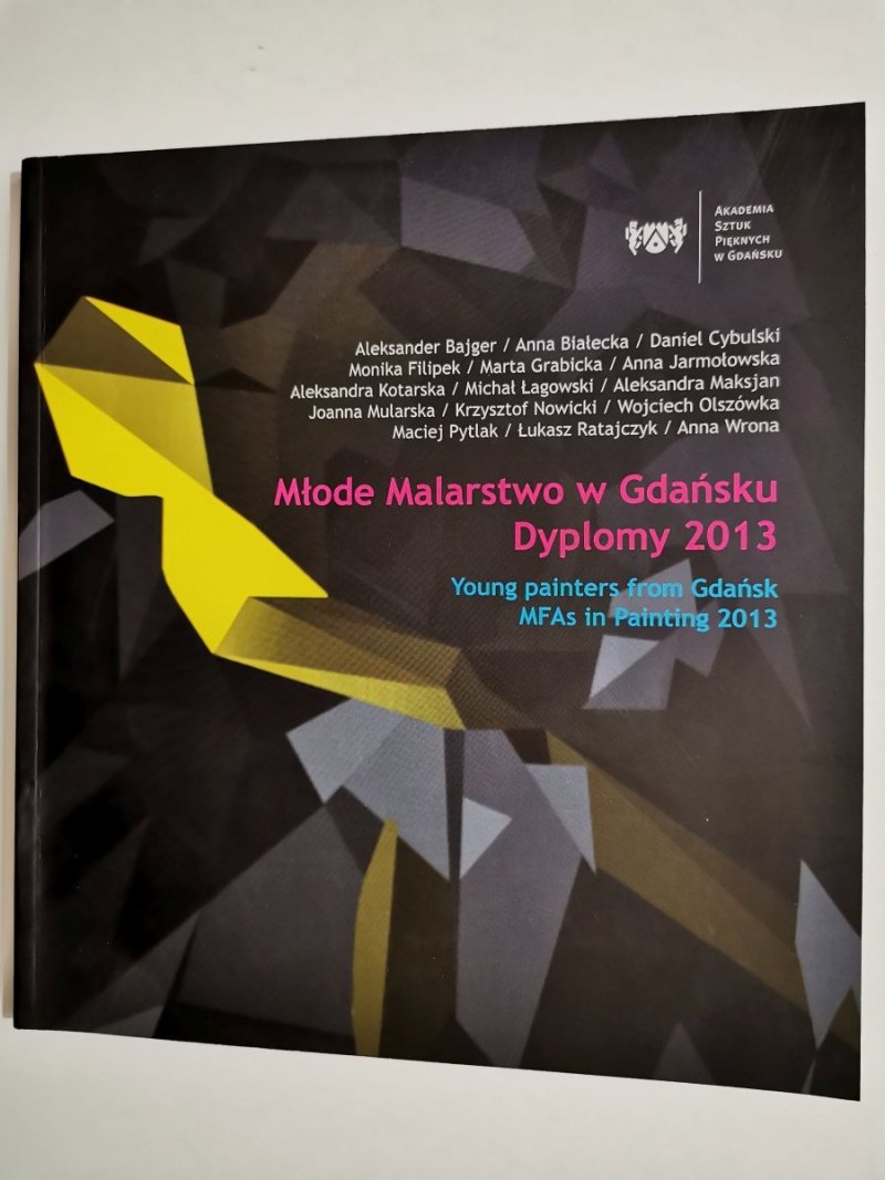 MŁODE MALARSTWO W GDAŃSKU. DYPLOMY 2013 