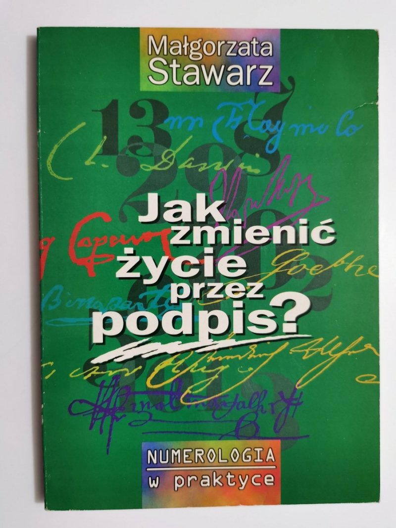 JAK ZMIENIĆ ŻYCIE PRZEZ PODPIS - Małgorzata Stwararz 1997