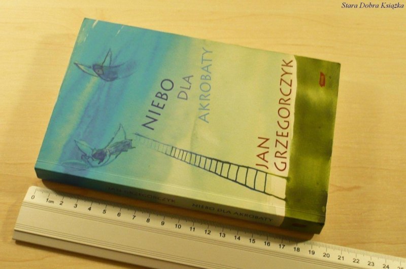 NIEBO DLA AKROBATY - Jan Grzegorczyk (2006)