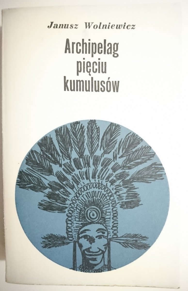 ARCHIPELAG PIĘCIU KUMULUSÓW - Janusz Wolniewicz