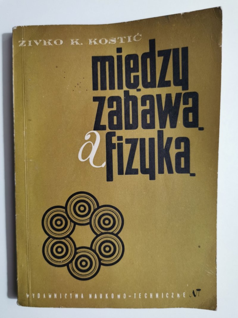 MIĘDZY ZABAWĄ A FIZYKĄ - Zivko K. Koatić