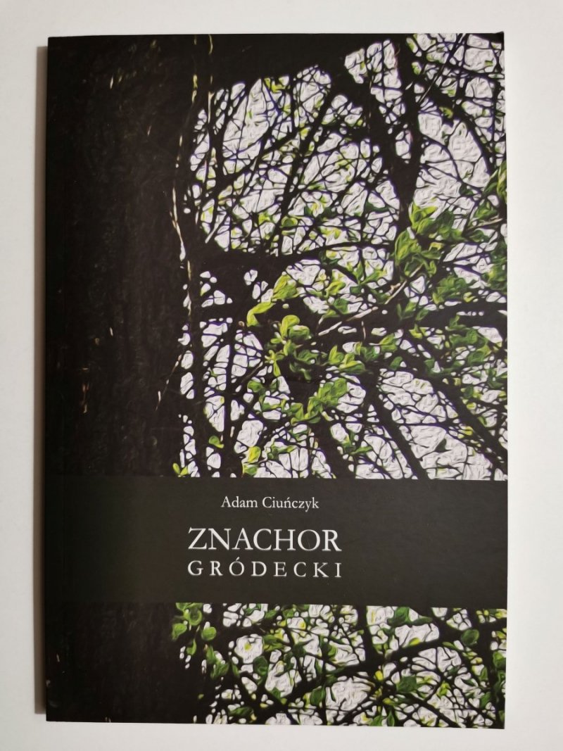 ZNACHOR GRÓDECKI - Adam Ciuńczyk 