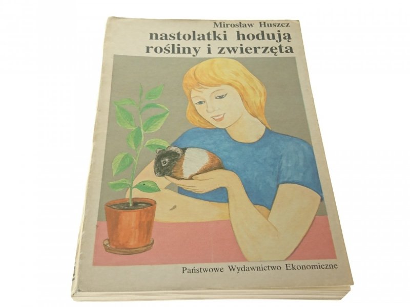 NASTOLATKI HODUJĄ ROŚLINY I ZWIERZĘTA Huszcz 1990