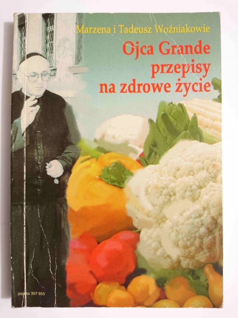 OJCA GRANDE PRZEPISY NA ZDROWE ŻYCIE - Marzena i Tadeusz Woźniakowie 1996