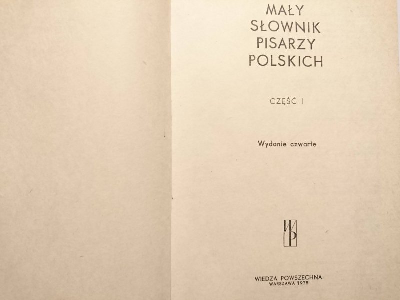 MAŁY SŁOWNIK PISARZY POLSKICH CZĘŚĆ I - Zbigniew Żabicki i inni 1975