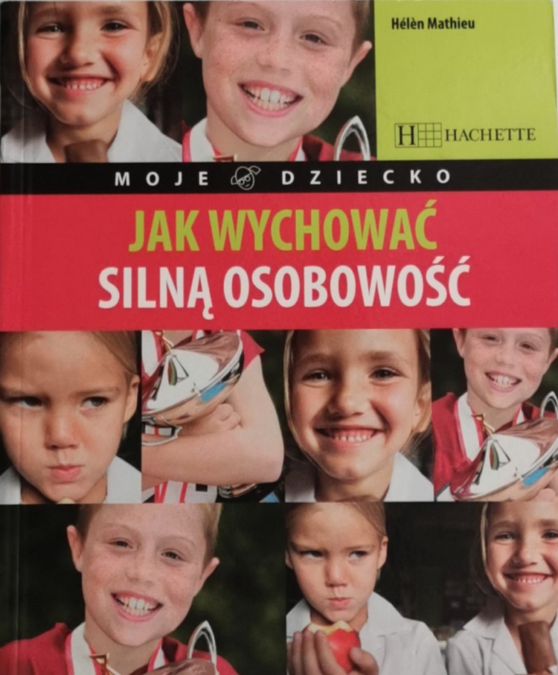 JAK WYCHOWAĆ SILNĄ OSOBOWOŚĆ - Helen Mathieu