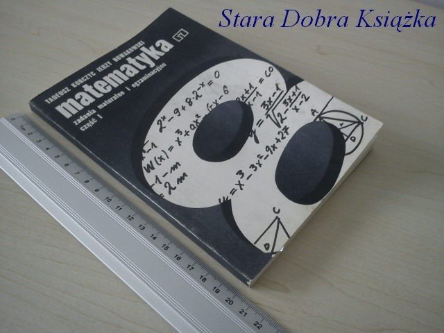 MATEMATYKA. ZADANIA MATURALNE I EGZAMINACYJNE CZ.1
