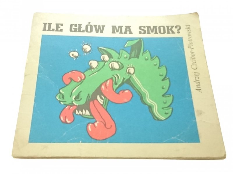 ILE GŁÓW MA SMOK? Andrzej Czcibor-Piotrowski 1981