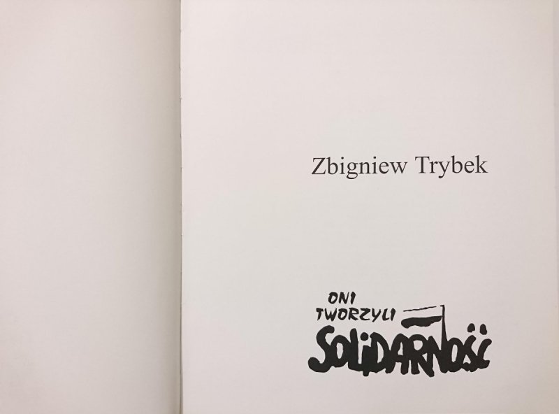 ONI TWORZYLI SOLIDARNOŚĆ - Zbigniew Trybek 2000
