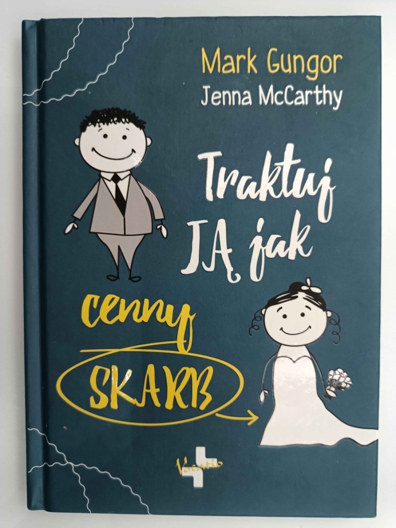 TRAKTUJ JĄ JAK CENNY SKARB - Mark Gaungor