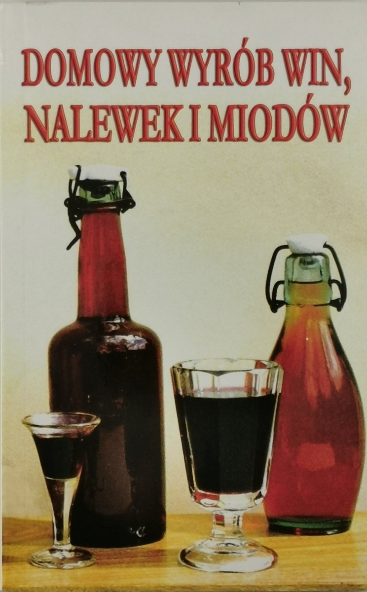 DOMOWY WYRÓB WIN, NALEWEK I MIODÓW - Elżbieta Adamska