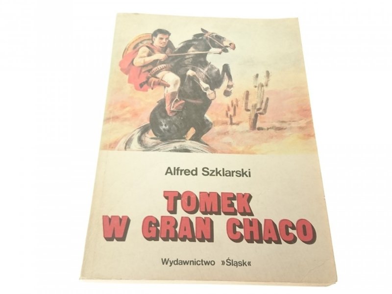 TOMEK W GRAN CHACO - Alfred Szklarski 1987