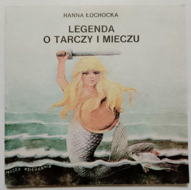 LEGENDA O TARCZY I MIECZU - Hanna Łochocka
