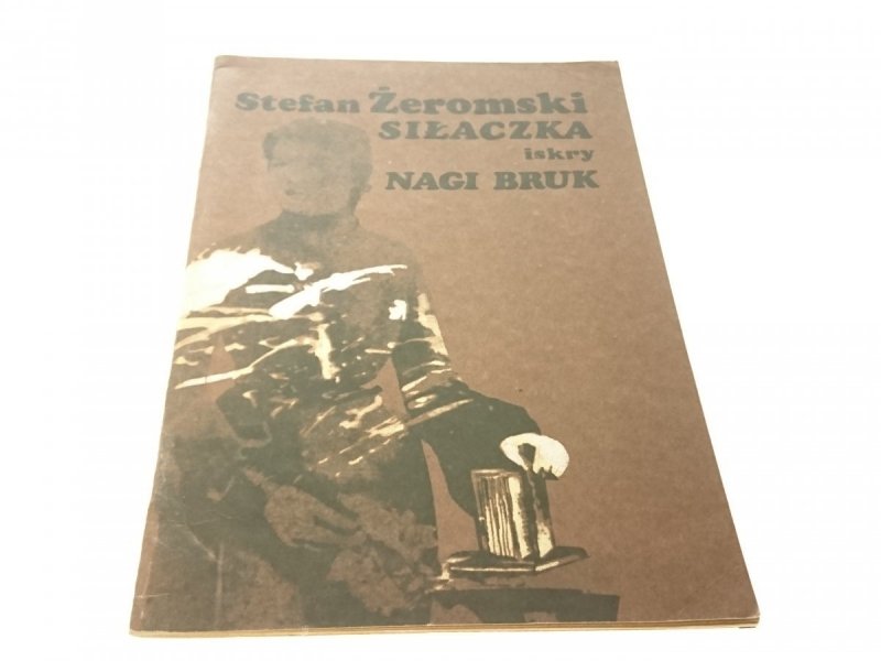 SIŁACZKA; NAGI BRUK - Stefan Żeromski (1986)