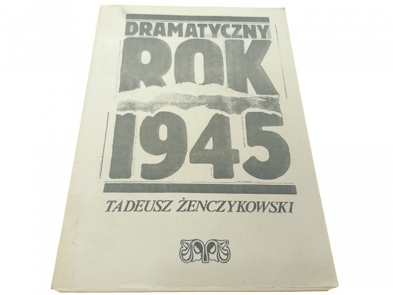 DRAMATYCZNY ROK 1945 - Tadeusz Żenczykowski 1988