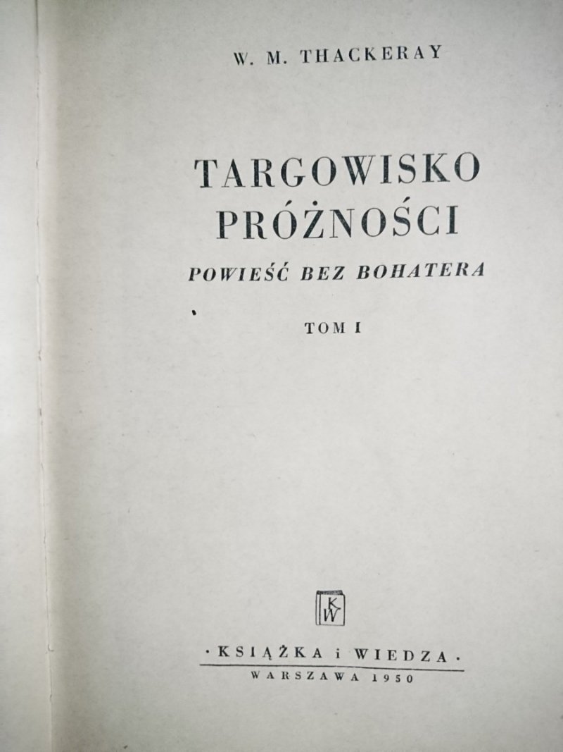 TARGOWISKO PRÓŻNOŚCI TOM I - W. M. Thackeray 1950