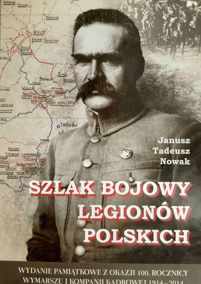 SZLAK BOJOWY LEGIONÓW POLSKICH - Janusz Tadeusz Nowak