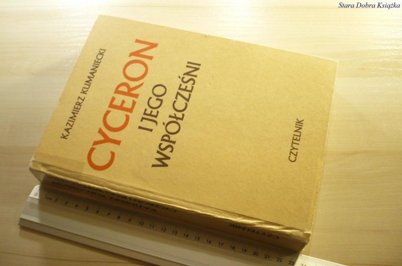 CYCERON I JEGO WSPÓŁCZEŚNI - Kumaniecki 1989