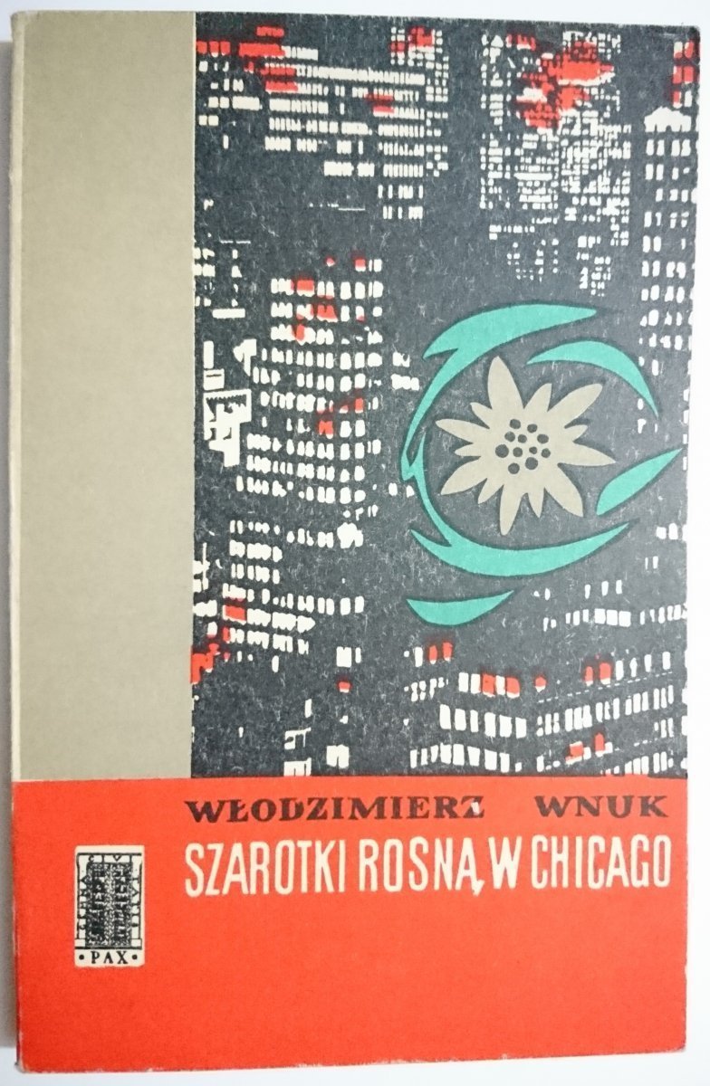 SZAROTKI ROSNĄ W CHICAGO - Włodzimierz Wnuk 1964