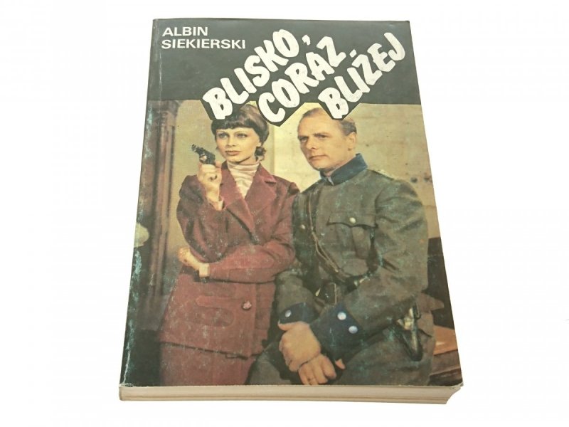 BLISKO, CORAZ BLIŻEJ TOM II Albin Siekierski 1985