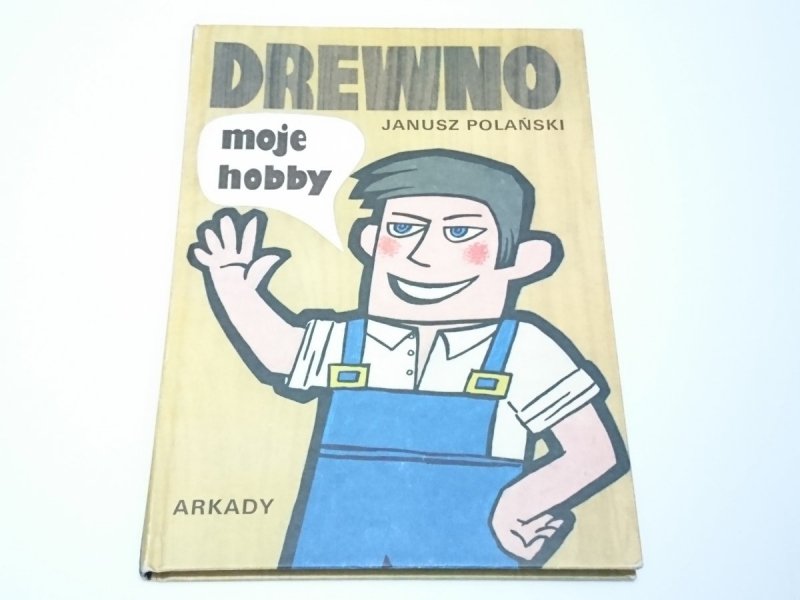 DREWNO MOJE HOBBY - Janusz Polański 1989